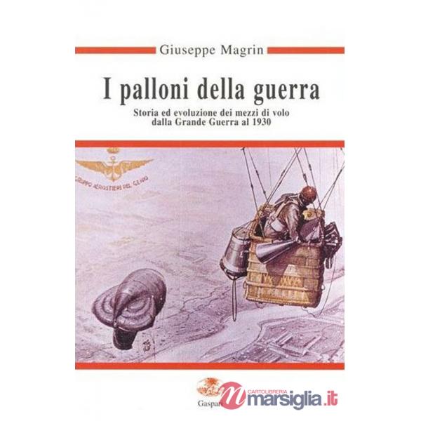 Palloni della guerra. Storia ed evoluzione dei mezzi di volo dalla grande guerra al 1930 (I)