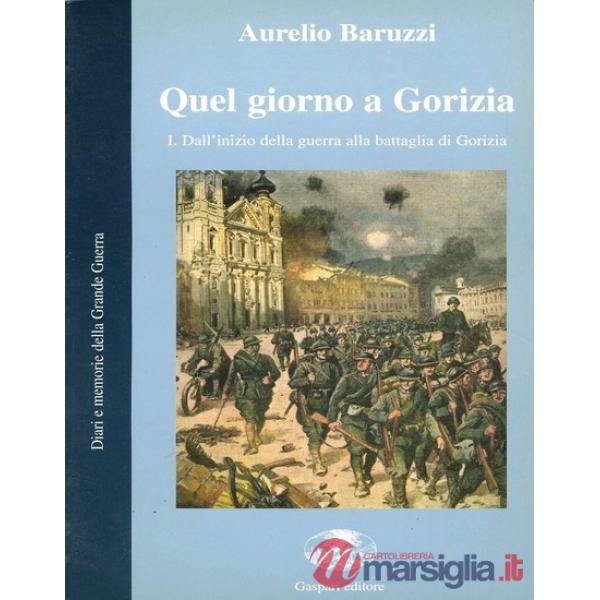 Quel giorno a Gorizia. I. Dall'inizio della guerra alla battaglia di Gorizia