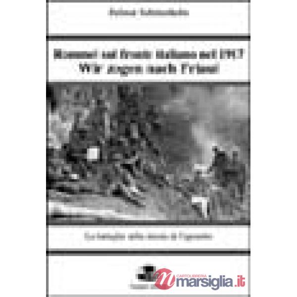 Rommel sul fronte italiano nel 1917. Wir Zogen nach Friaul