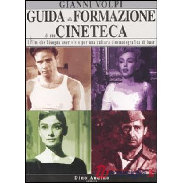 Guida alla formazione di una cineteca. I film che bisogna aver visto per una cul
