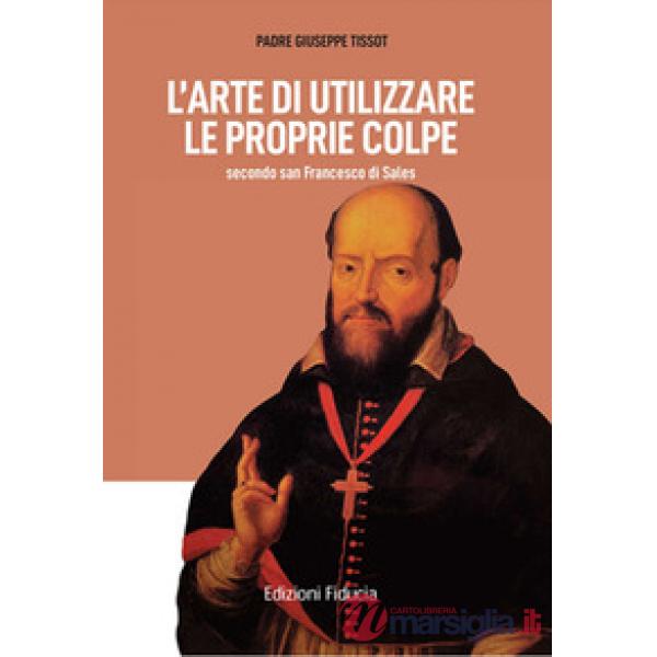 Arte di utilizzare le proprie colpe secondo san Francesco di Sales (L')