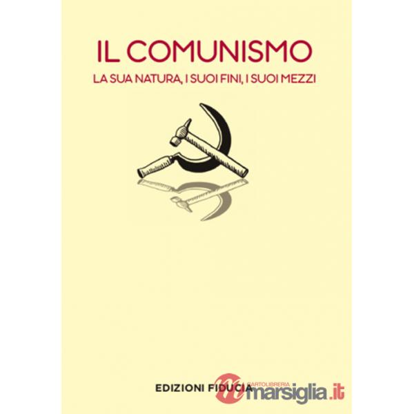 Comunismo. La sua natura, i suoi fini, i suoi mezzi (Il)