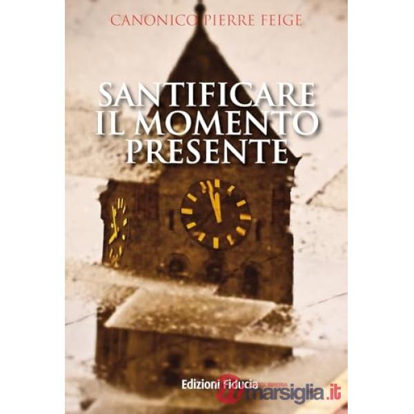 Santificare il momento presente