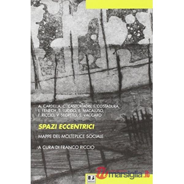 Spazi eccentrici. Mappe del molteplice sociale