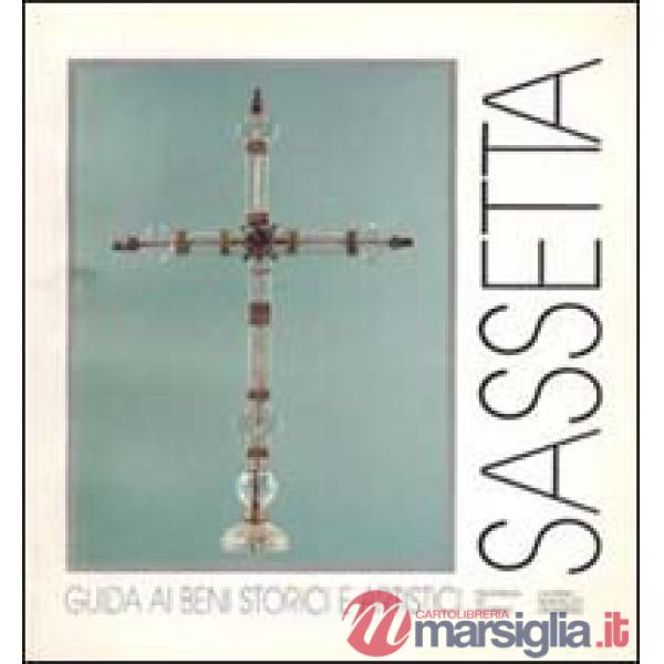 Sassetta. Guida ai beni storici e artistici. Ediz. illustrata