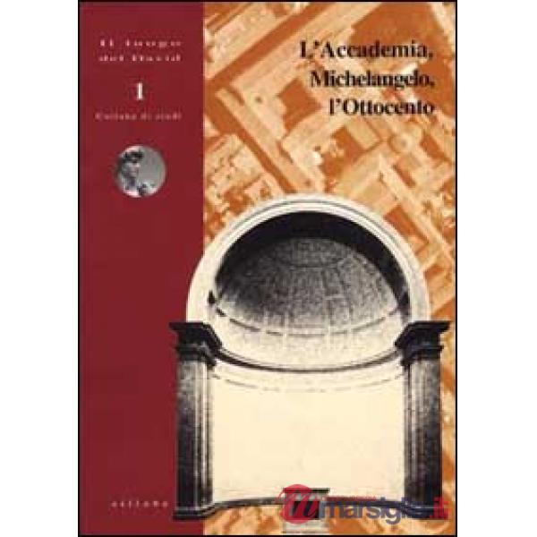 Accademia, Michelangelo, l'Ottocento. Ediz. illustrata (L')