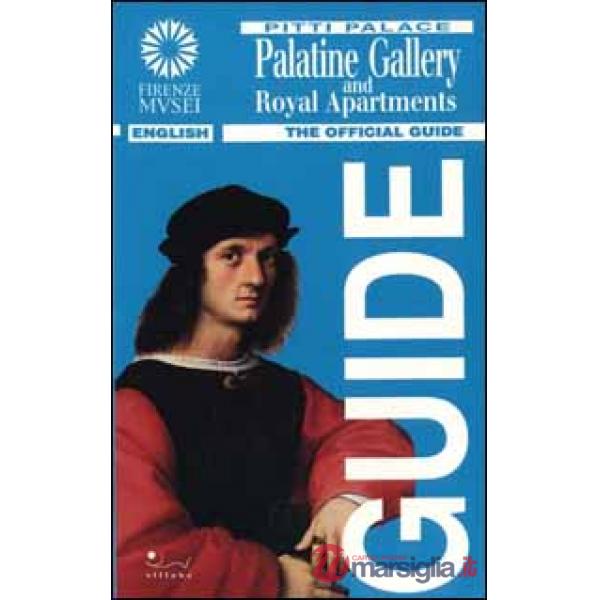 Palatine gallery and royal apartments Pitti palace. Ediz. illustrata