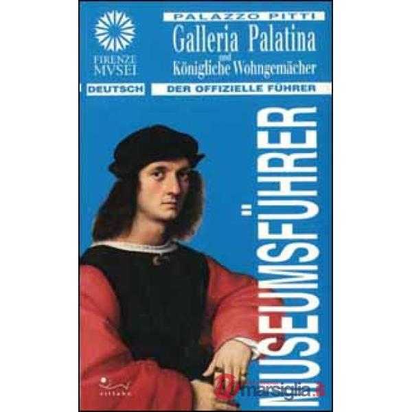 Galleria palatina e appartamenti reali palazzo Pitti. Ediz. tedesca