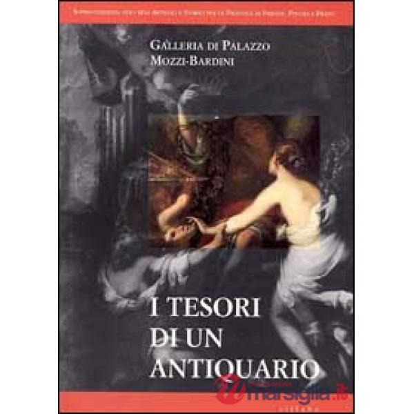 Tesori di un antiquario. Galleria di palazzo Mozzi-Bardini (I)
