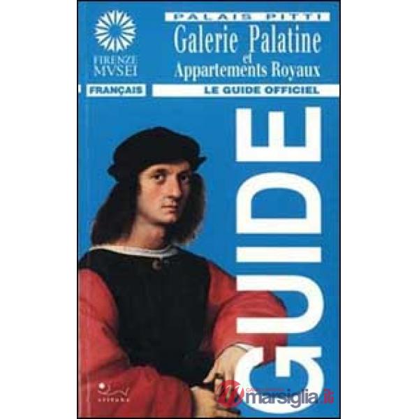 Galleria palatina e appartamenti reali palazzo Pitti. Ediz. francese