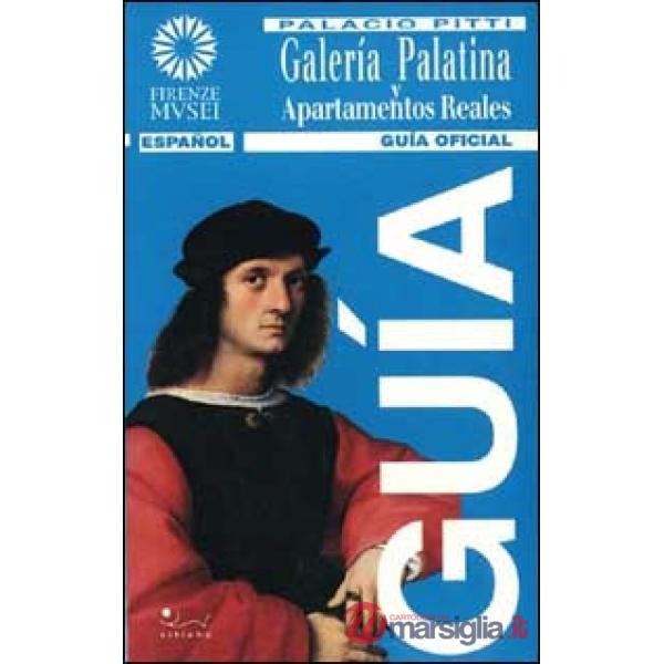 Galleria palatina e appartamenti reali palazzo Pitti. Ediz. spagnola