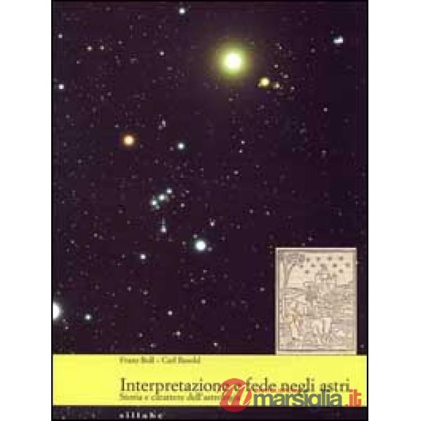 Interpretazione e fede negli astri. Ediz. illustrata
