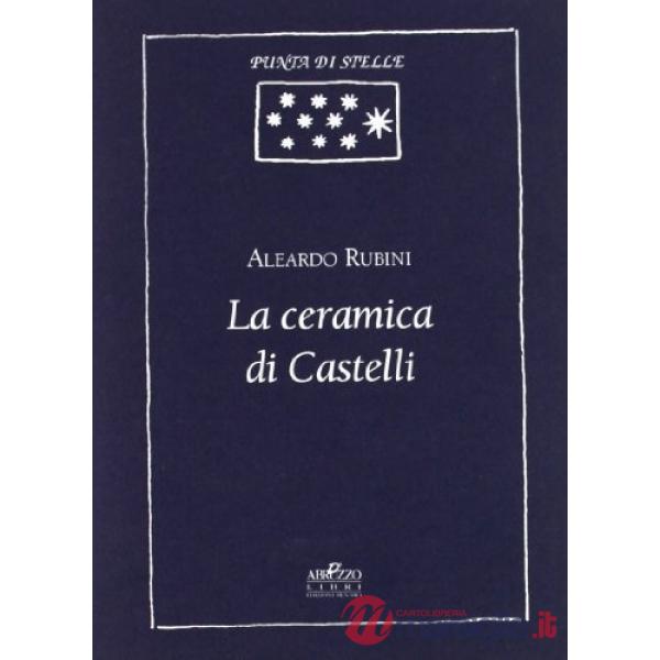 Ceramiche di Castelli. Appunti, riflessioni, note e documenti (La)