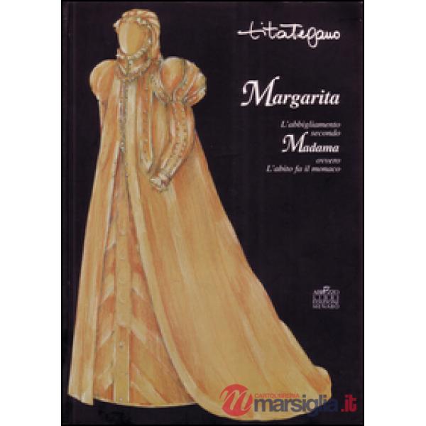 Margarita. L'abbigliamento secondo Madama ovvero l'abito fa il monaco