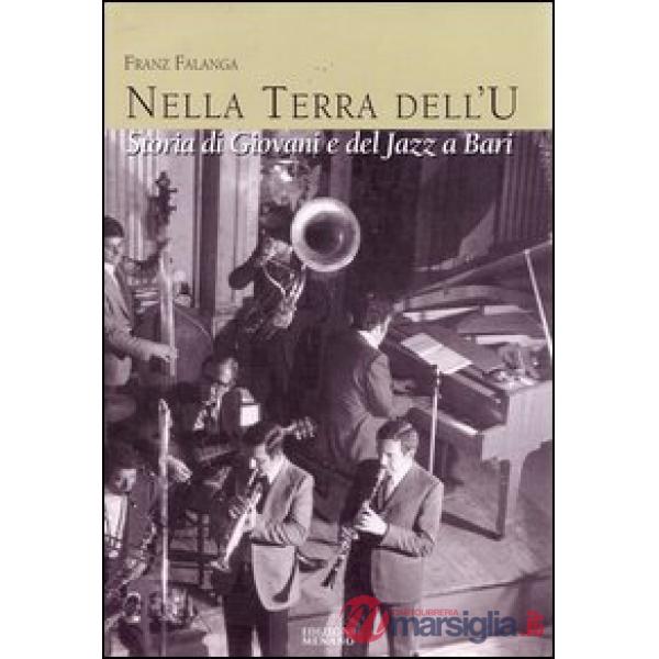 Terra dell'u. Storia di giovani e del jazz a Bari (La)
