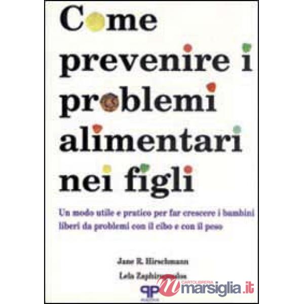 Come prevenire i problemi alimentari nei figli: un modo utile e pratico per far 