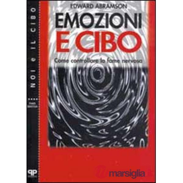 Emozioni e cibo: come controllare la fame nervosa