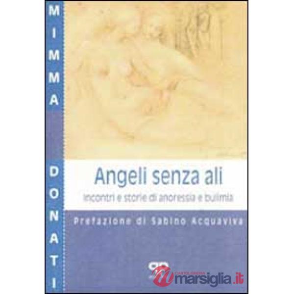 Angeli senza ali: incontri e storie di anoressia e bulimia
