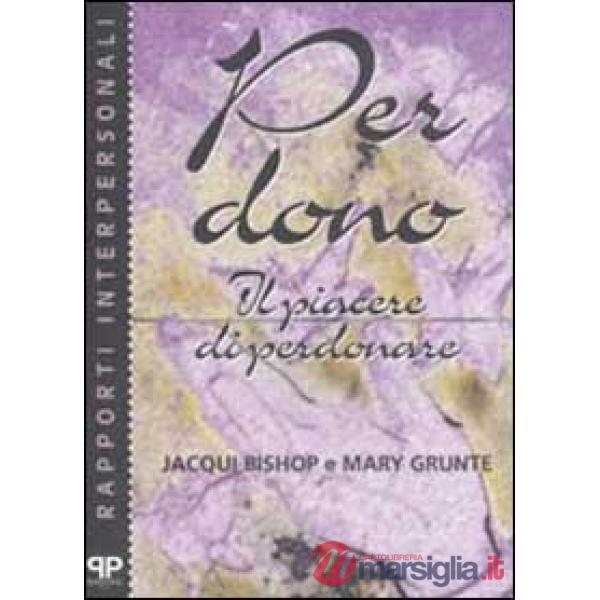 Perdono. Il piacere di perdonare