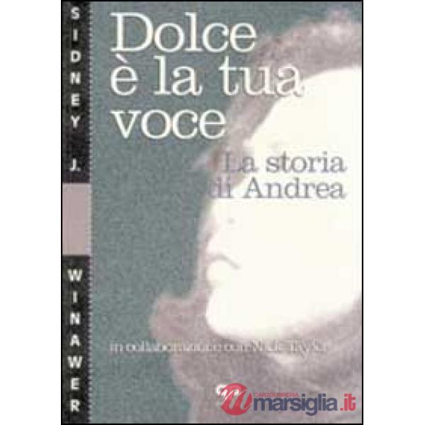 Dolce è la tua voce. La storia di Andrea