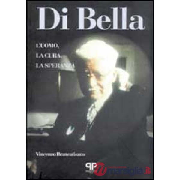 Di Bella. L'uomo, la cura, la speranza