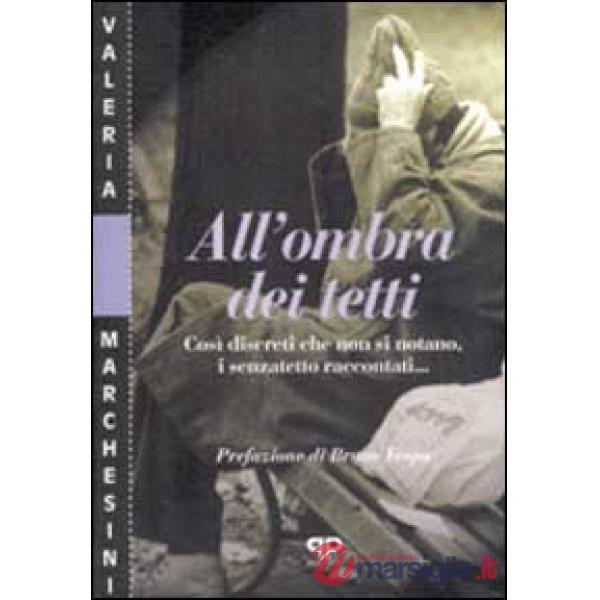 All'ombra dei tetti. Così discreti che non si notano, i senzatetto raccontati...