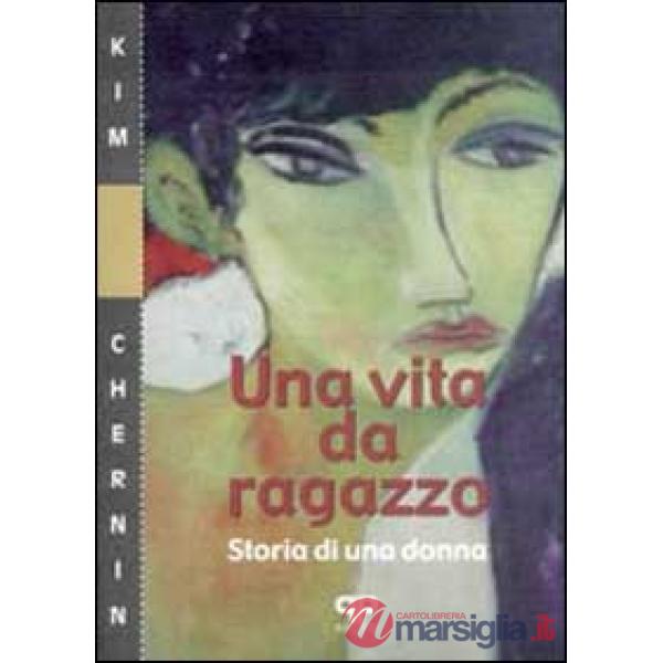 Vita da ragazzo. Storia di una donna (Una)