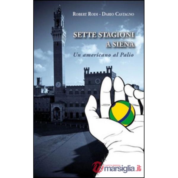 Sette stagioni a Siena. Un americano al Palio