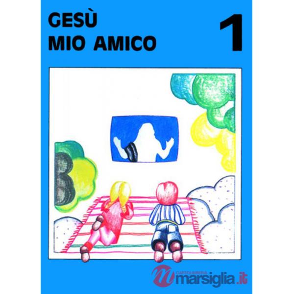 Gesù mio amico. Vol. 1