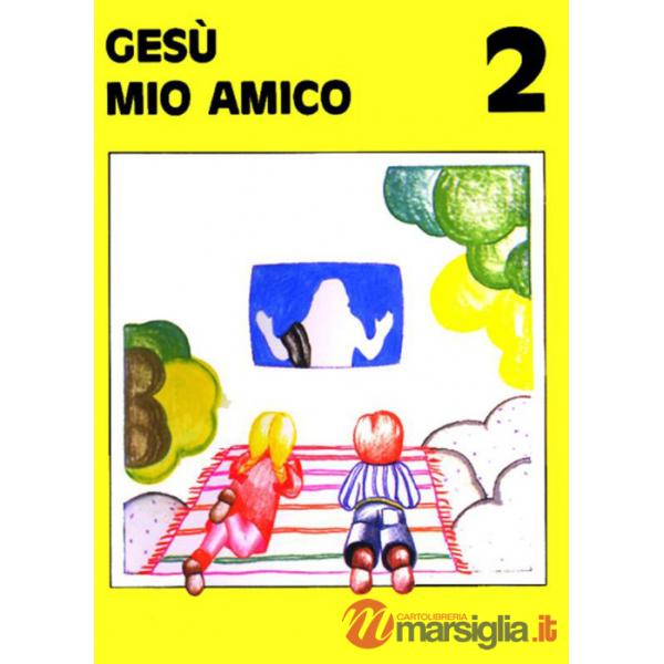 Gesù mio amico. Vol. 2