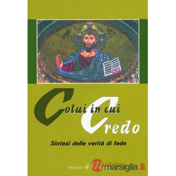 Colui in cui credo. Sintesi delle verità di fede