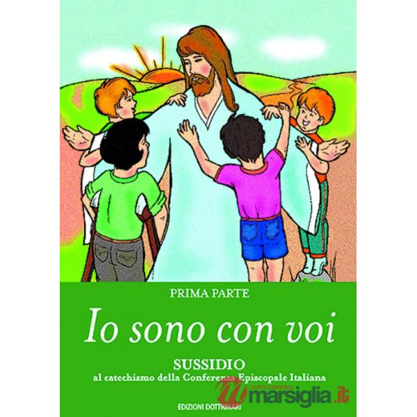 Io sono con voi. Sussidio al catechismo della Conferenza episcopale italiana. Vol. 1