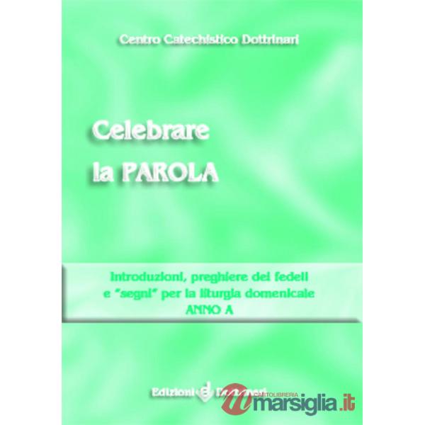 Celebrare la parola. Introduzioni, preghiere dei fedeli, segni per la liturgia d