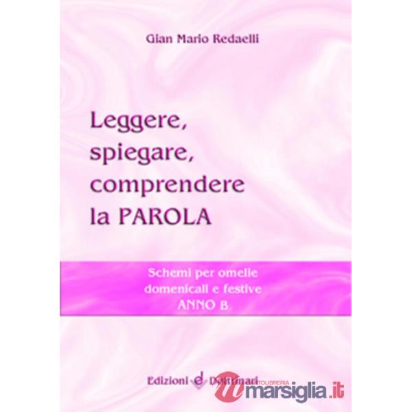 Leggere, spiegare, comprendere la parola. Schemi per omelie domenicali e festive