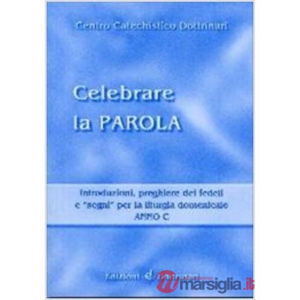 Celebrare la parola. Introduzioni, preghiere dei fedeli, segni per la liturgia d