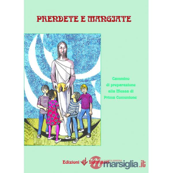 Prendete e mangiate. Cammino di preparazione alla messa di prima comunione