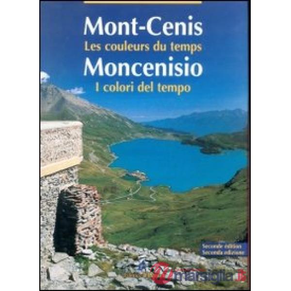 Moncenisio. I colori del tempo-Mont-Cenis. Les couleurs du temps. Ediz. bilingue