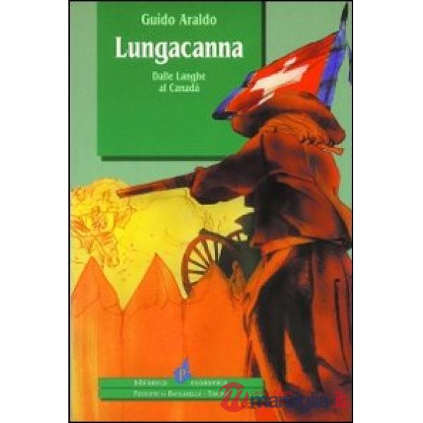 Lungacanna. Dalle Langhe al Canadà