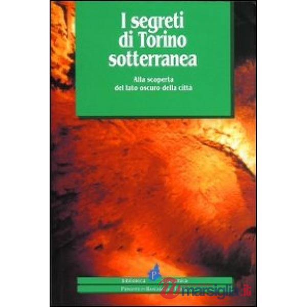 Segreti di Torino sotterranea. Alla scoperta del lato oscuro della città (I)