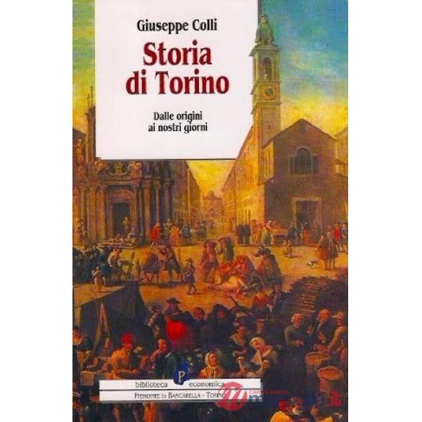 Storia di Torino. Dalle origini ai nostri giorni