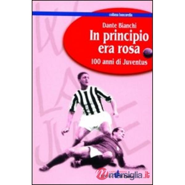 In principio era rosa: 100 anni di Juventus