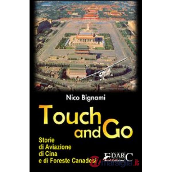 Touch and go. Storie di aviazione, di Cina e di foreste canadesi