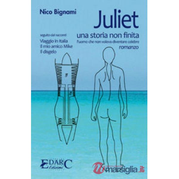 Juliet. Una storia non finita. L'uomo che non voleva diventare celebre