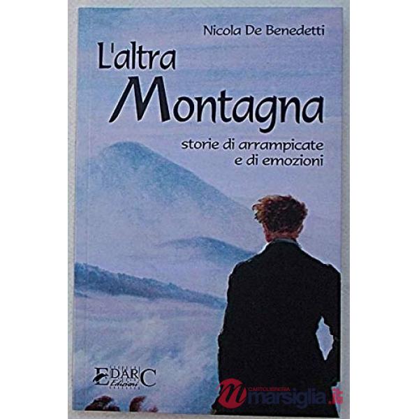 Altra montagna. Storie di arrampicate e di emozioni (L')