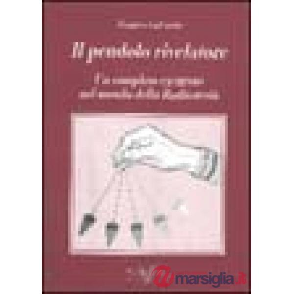 Pendolo rivelatore. Un completo excursus nel mondo della radiestesia (Il)