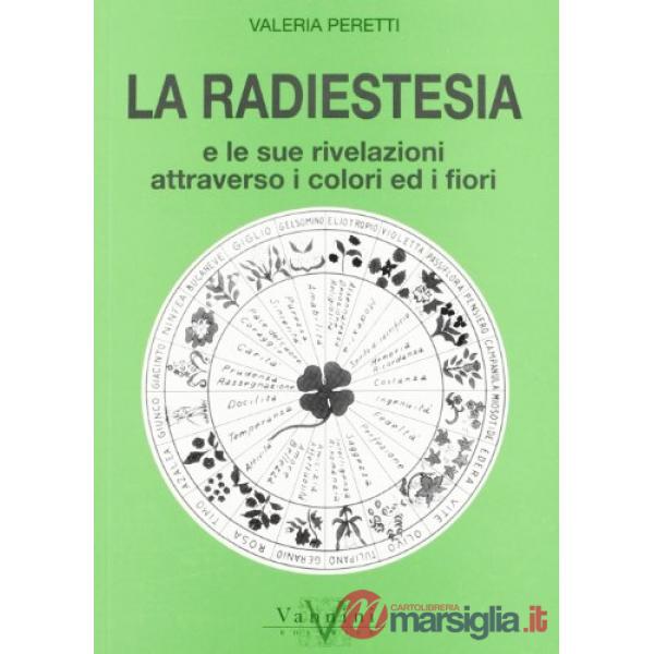 Radiestesia e le sue rivelazioni attraverso i colori ed i fiori (La)