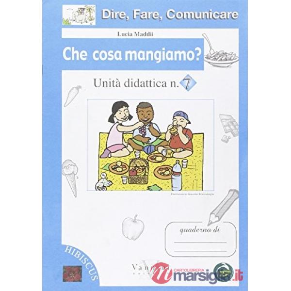 Dire, fare, comunicare. Che cosa mangiamo? Per la Scuola elementare