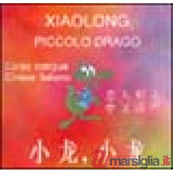Xiaolong-Piccolo drago. Corso bilingue. CD-ROM