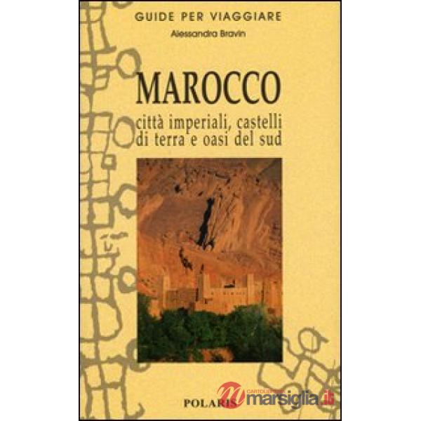 Marocco. Città imperiali, castelli di terra e oasi del sud