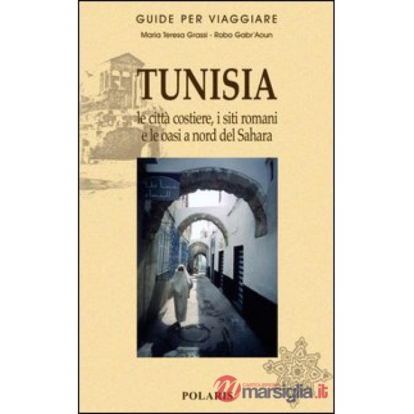 Tunisia. Le città costiere, i siti romani e le oasi a nord del Sahara